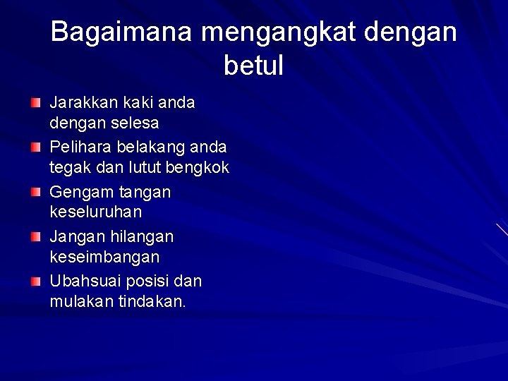 Bagaimana mengangkat dengan betul Jarakkan kaki anda dengan selesa Pelihara belakang anda tegak dan