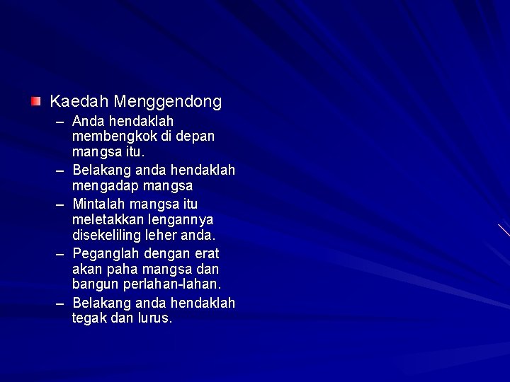 Kaedah Menggendong – Anda hendaklah membengkok di depan mangsa itu. – Belakang anda hendaklah