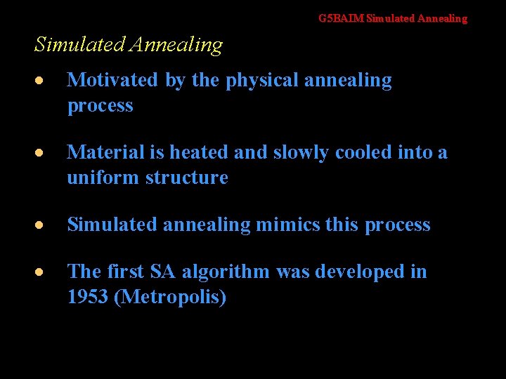 G 5 BAIM Simulated Annealing · Motivated by the physical annealing process · Material