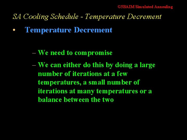 G 5 BAIM Simulated Annealing SA Cooling Schedule - Temperature Decrement • Temperature Decrement