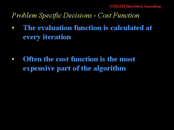 G 5 BAIM Simulated Annealing Problem Specific Decisions - Cost Function • The evaluation