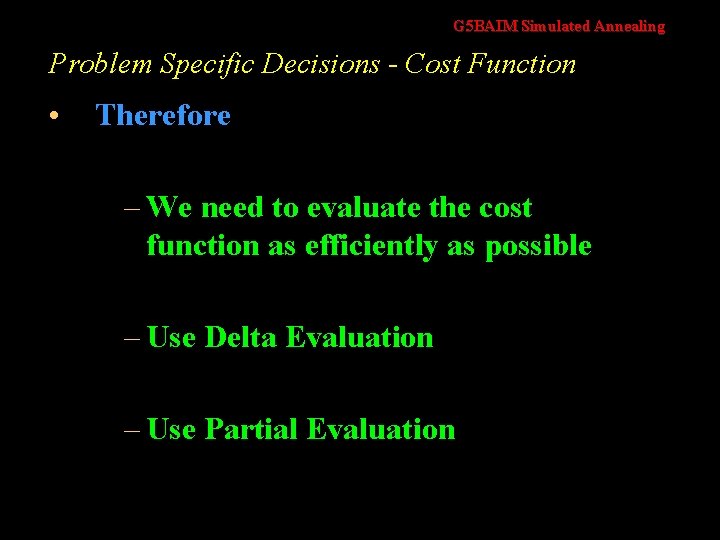 G 5 BAIM Simulated Annealing Problem Specific Decisions - Cost Function • Therefore –