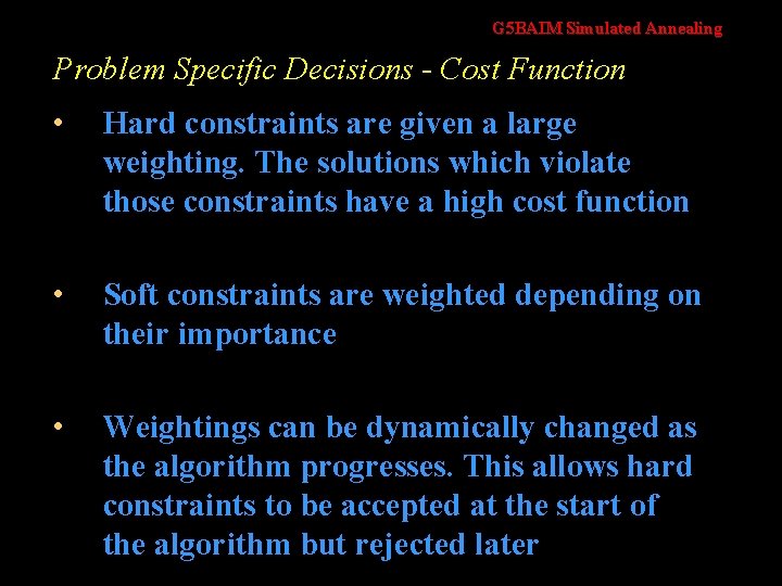 G 5 BAIM Simulated Annealing Problem Specific Decisions - Cost Function • Hard constraints