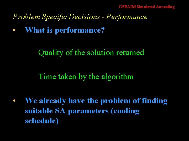 G 5 BAIM Simulated Annealing Problem Specific Decisions - Performance • What is performance?