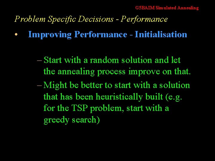 G 5 BAIM Simulated Annealing Problem Specific Decisions - Performance • Improving Performance -