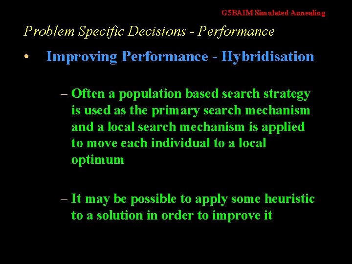 G 5 BAIM Simulated Annealing Problem Specific Decisions - Performance • Improving Performance -