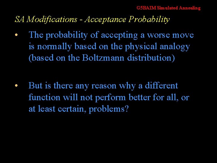 G 5 BAIM Simulated Annealing SA Modifications - Acceptance Probability • The probability of
