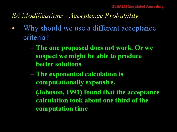 G 5 BAIM Simulated Annealing SA Modifications - Acceptance Probability • Why should we