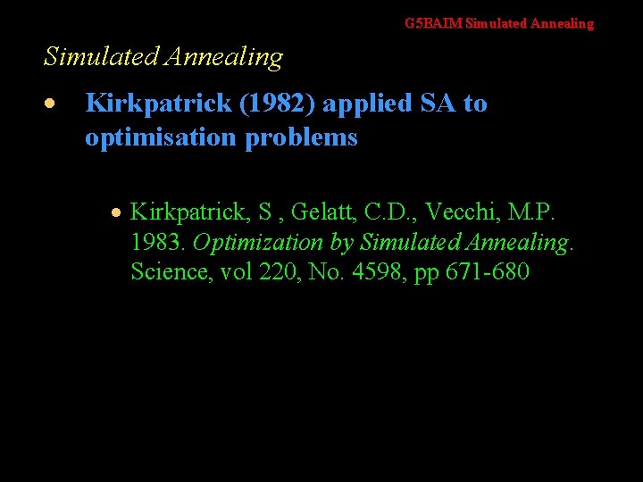 G 5 BAIM Simulated Annealing · Kirkpatrick (1982) applied SA to optimisation problems ·