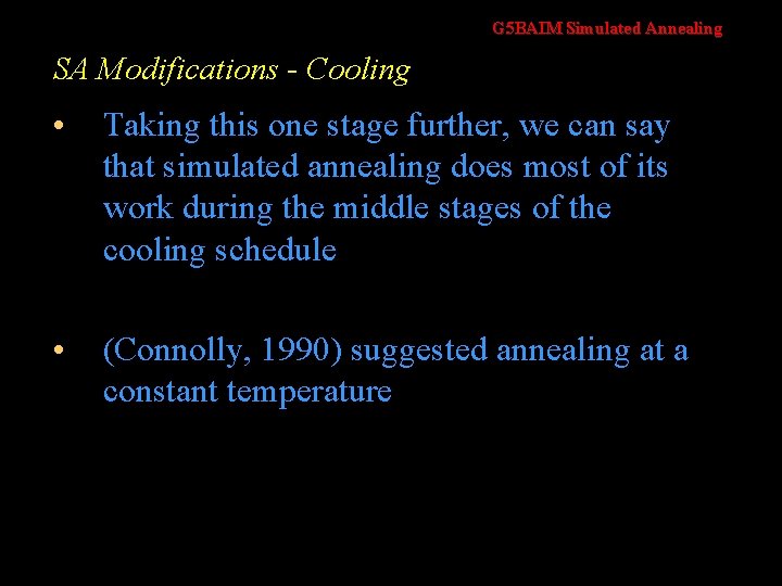 G 5 BAIM Simulated Annealing SA Modifications - Cooling • Taking this one stage