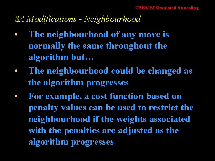G 5 BAIM Simulated Annealing SA Modifications - Neighbourhood • • • The neighbourhood
