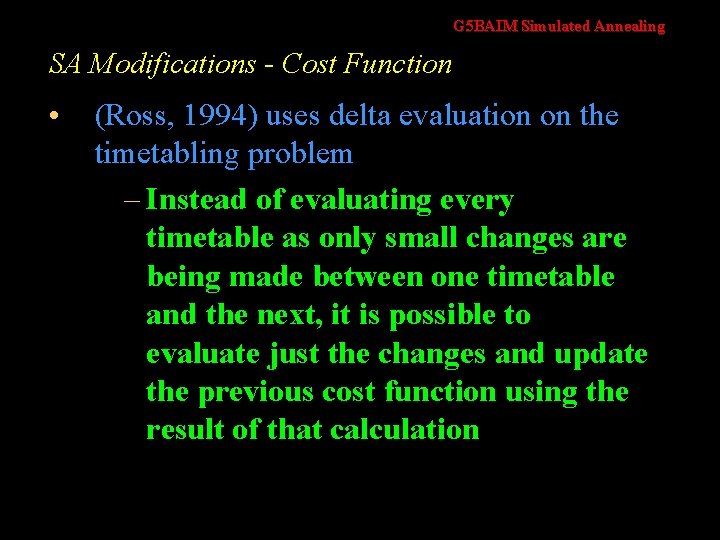 G 5 BAIM Simulated Annealing SA Modifications - Cost Function • (Ross, 1994) uses