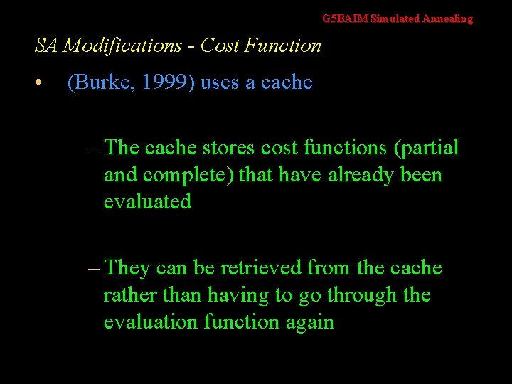 G 5 BAIM Simulated Annealing SA Modifications - Cost Function • (Burke, 1999) uses
