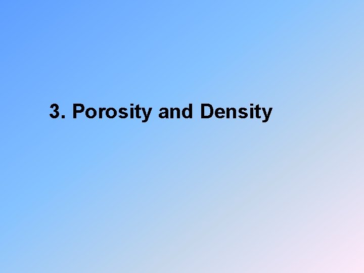 3. Porosity and Density 