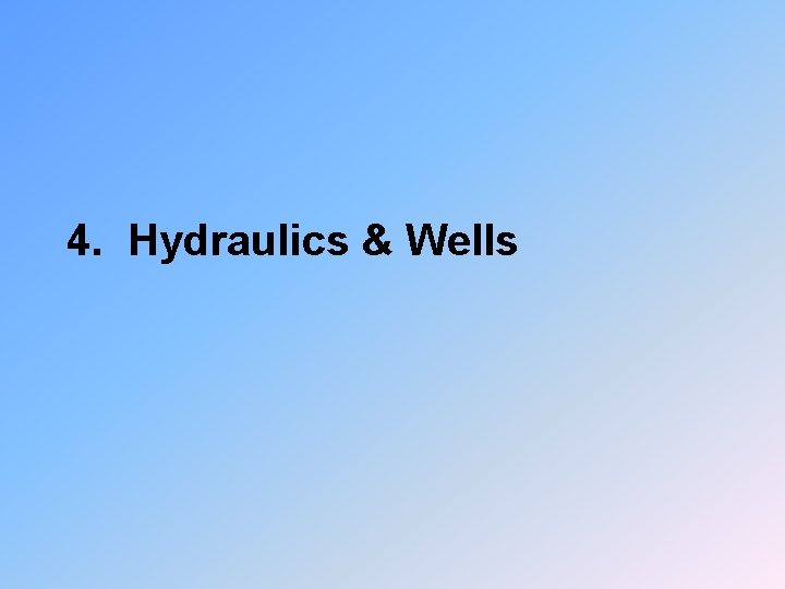 4. Hydraulics & Wells 