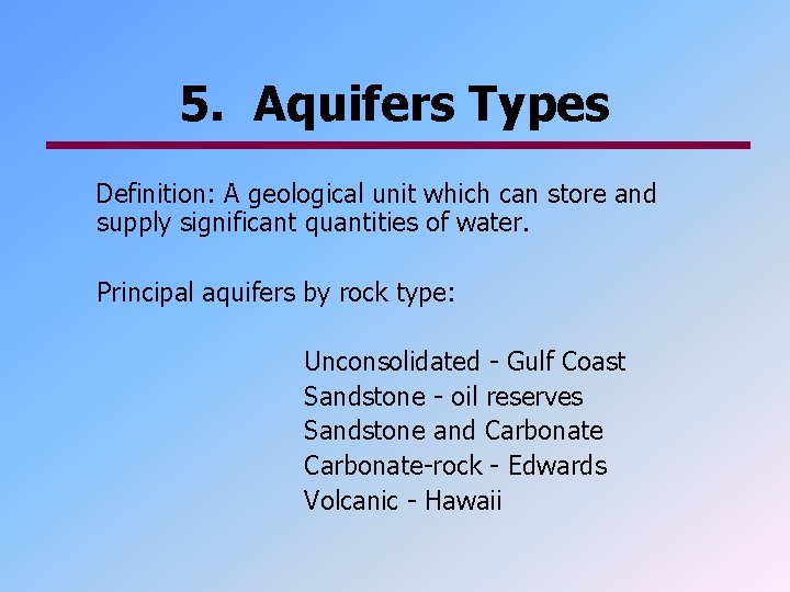 5. Aquifers Types Definition: A geological unit which can store and supply significant quantities