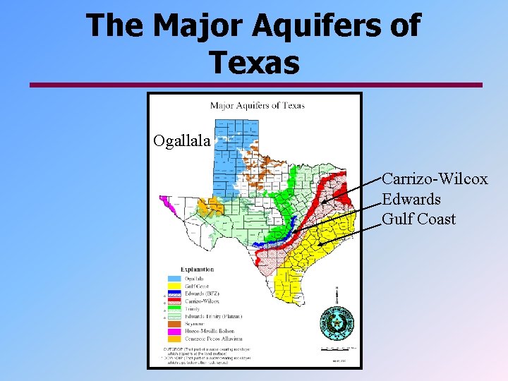 The Major Aquifers of Texas Ogallala Carrizo-Wilcox Edwards Gulf Coast 