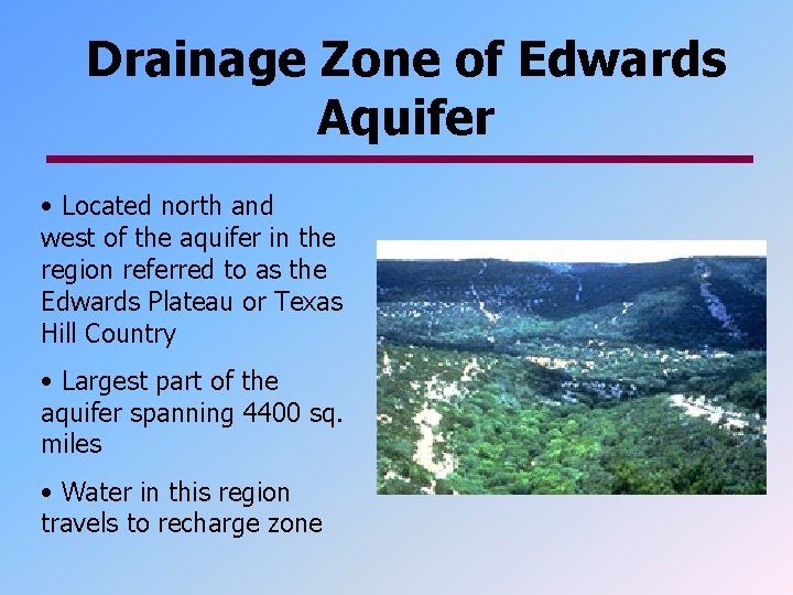 Drainage Zone of Edwards Aquifer • Located north and west of the aquifer in