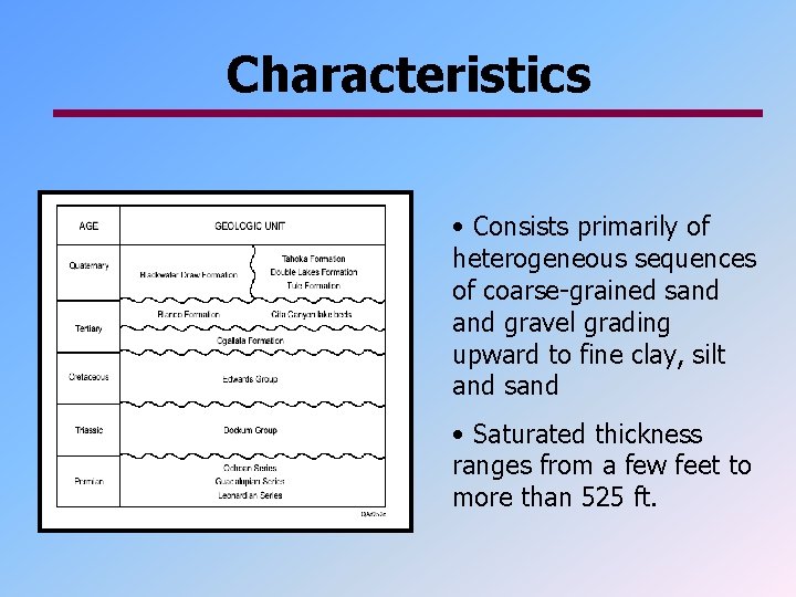 Characteristics • Consists primarily of heterogeneous sequences of coarse-grained sand gravel grading upward to