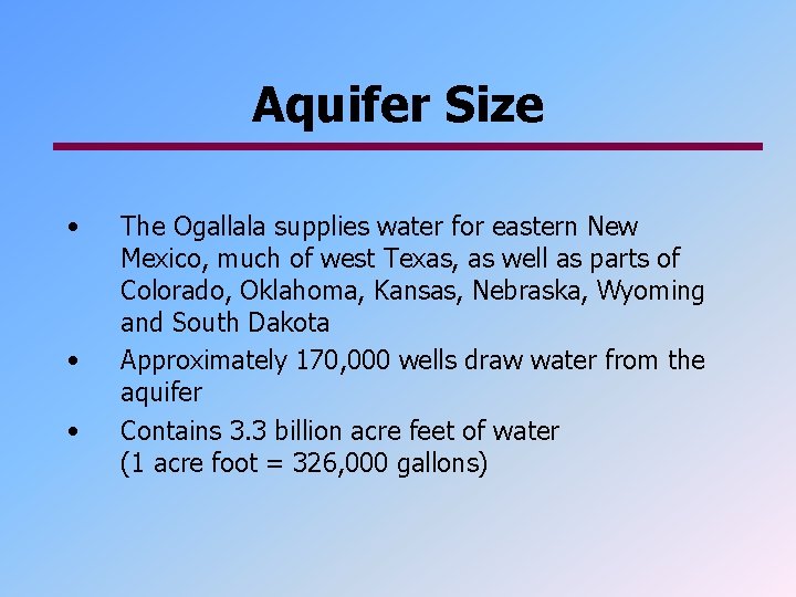 Aquifer Size • • • The Ogallala supplies water for eastern New Mexico, much