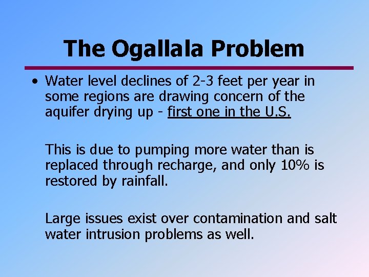 The Ogallala Problem • Water level declines of 2 -3 feet per year in