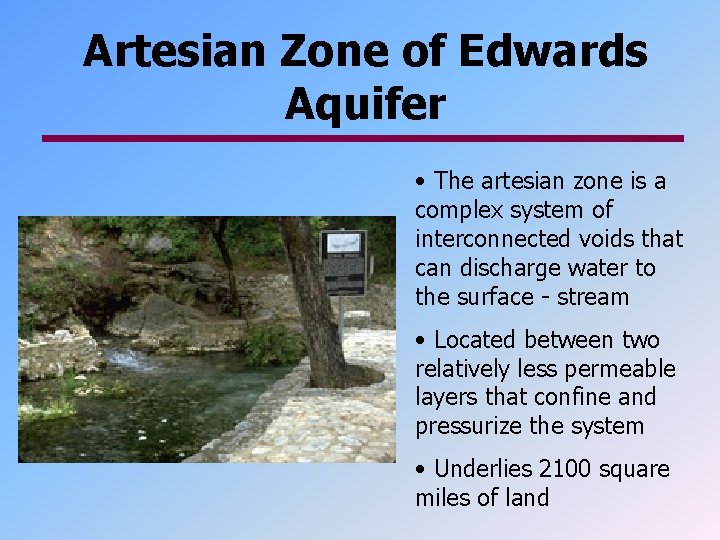 Artesian Zone of Edwards Aquifer • The artesian zone is a complex system of