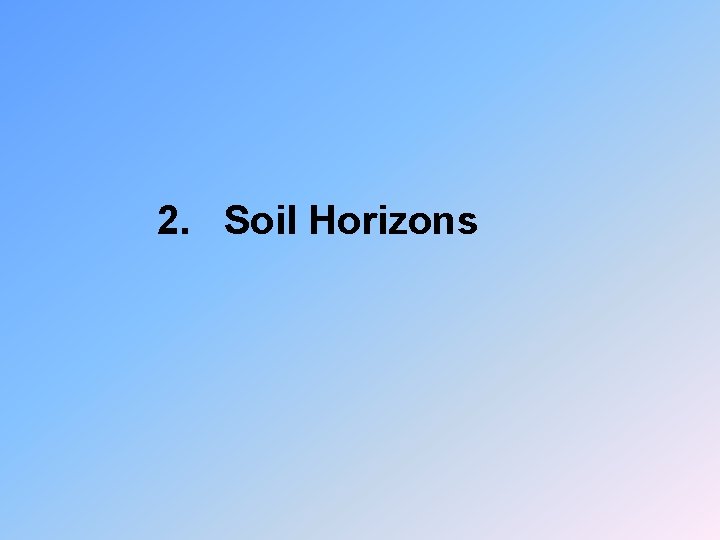 2. Soil Horizons 