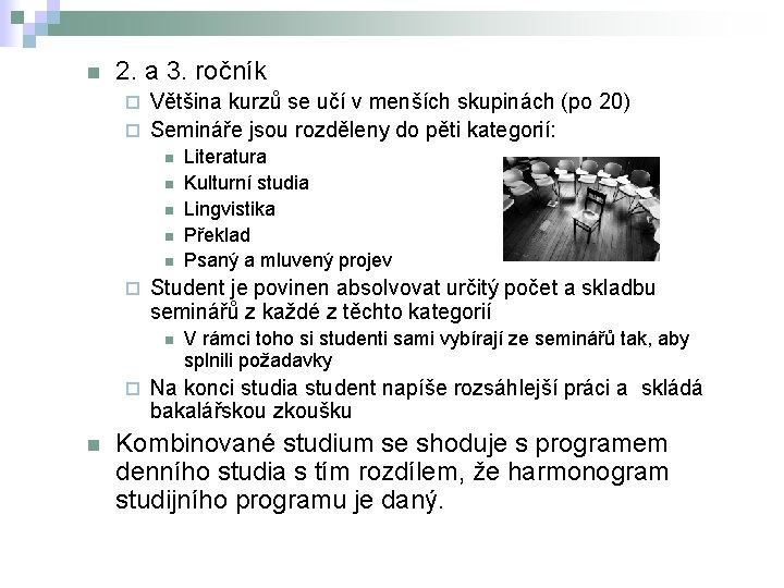 n 2. a 3. ročník Většina kurzů se učí v menších skupinách (po 20)