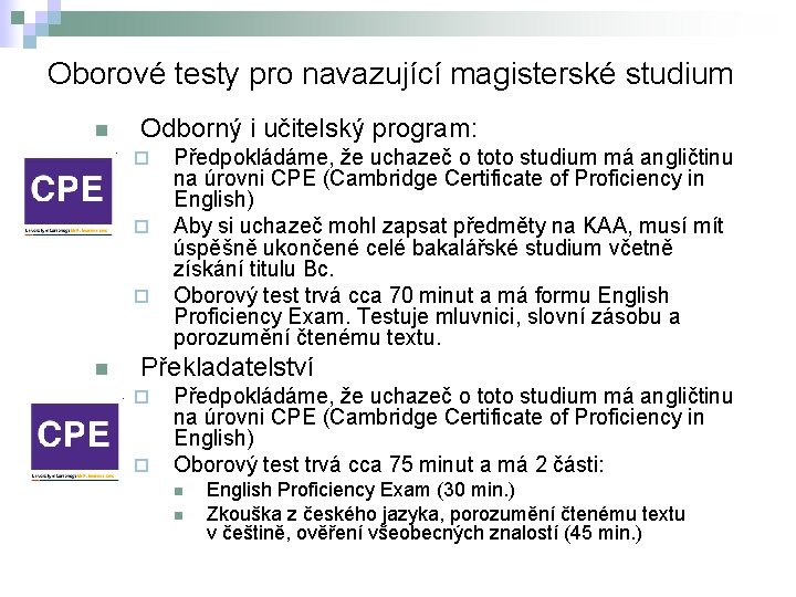 Oborové testy pro navazující magisterské studium n Odborný i učitelský program: ¨ ¨ ¨