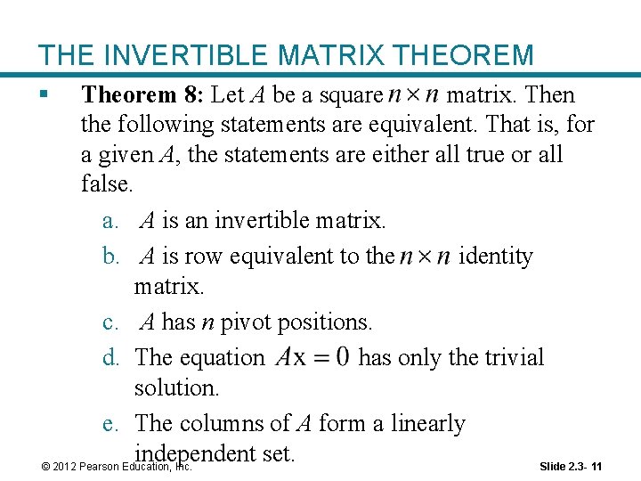 THE INVERTIBLE MATRIX THEOREM § Theorem 8: Let A be a square matrix. Then