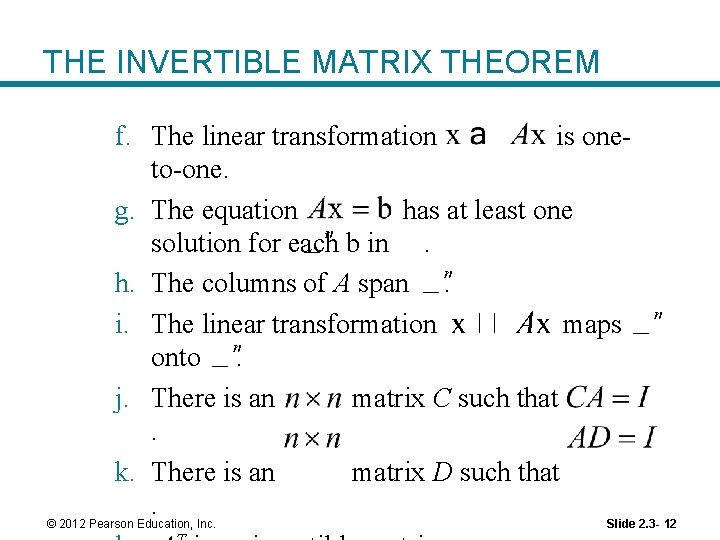 THE INVERTIBLE MATRIX THEOREM f. The linear transformation is oneto-one. g. The equation has