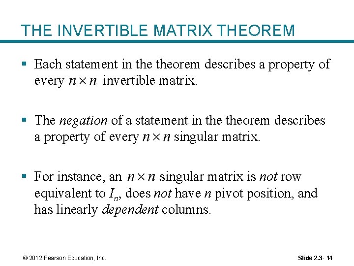 THE INVERTIBLE MATRIX THEOREM § Each statement in theorem describes a property of every