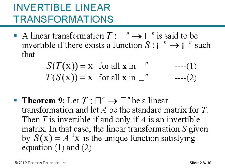 INVERTIBLE LINEAR TRANSFORMATIONS § A linear transformation invertible if there exists a function that