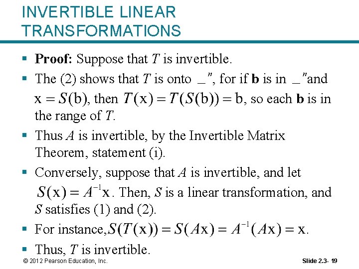 INVERTIBLE LINEAR TRANSFORMATIONS § Proof: Suppose that T is invertible. § The (2) shows