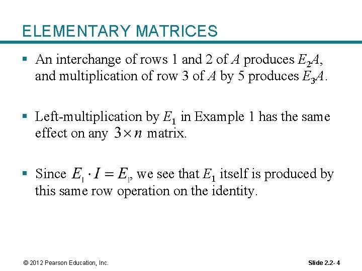 ELEMENTARY MATRICES § An interchange of rows 1 and 2 of A produces E