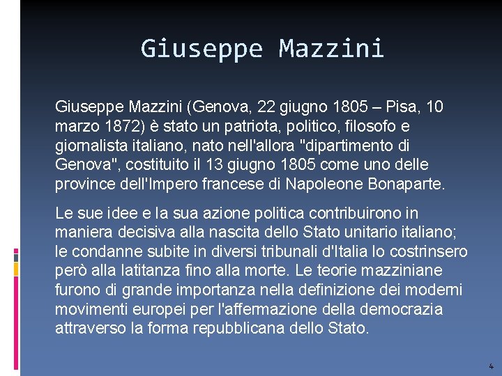 Giuseppe Mazzini (Genova, 22 giugno 1805 – Pisa, 10 marzo 1872) è stato un