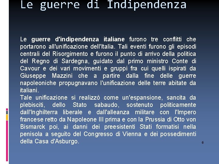 Le guerre di Indipendenza Le guerre d'indipendenza italiane furono tre conflitti che portarono all'unificazione