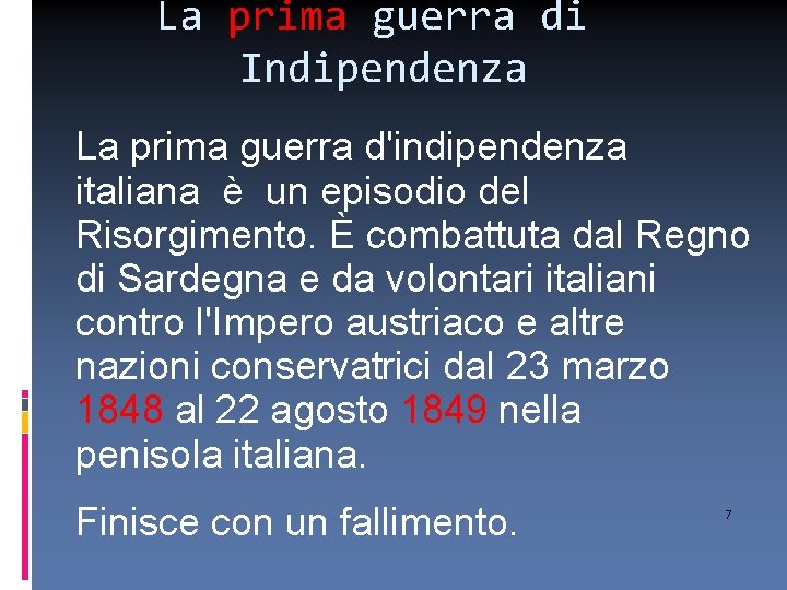 La prima guerra di Indipendenza La prima guerra d'indipendenza italiana è un episodio del