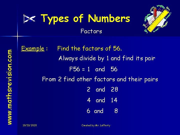 Types of Numbers www. mathsrevision. com Factors Example : Find the factors of 56.