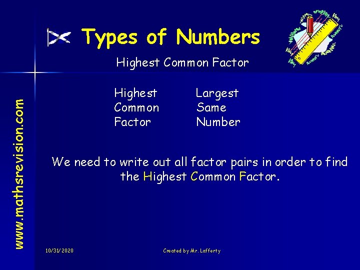 Types of Numbers www. mathsrevision. com Highest Common Factor Largest Same Number We need