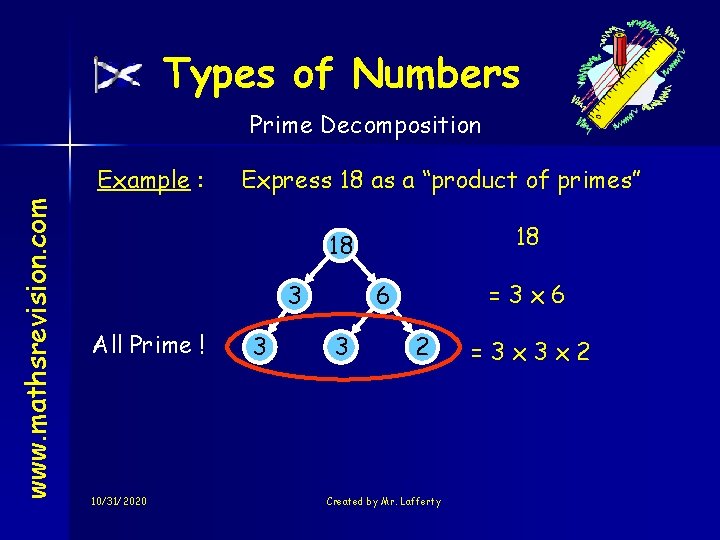 Types of Numbers Prime Decomposition www. mathsrevision. com Example : Express 18 as a