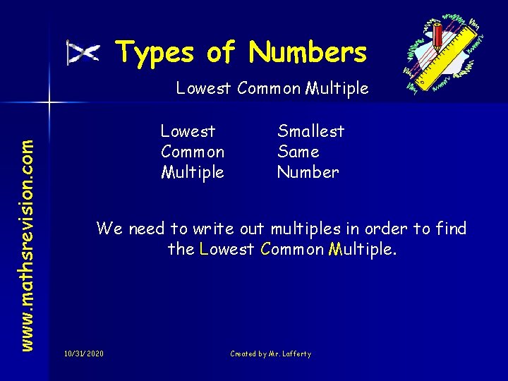 Types of Numbers www. mathsrevision. com Lowest Common Multiple Smallest Same Number We need