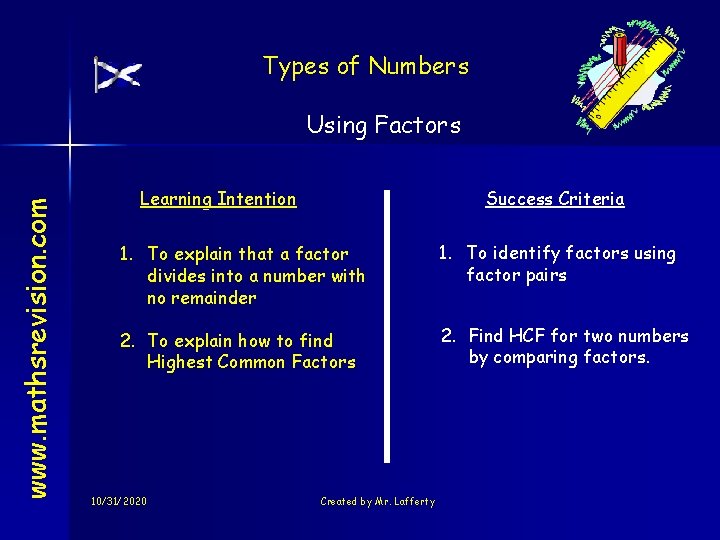 Types of Numbers www. mathsrevision. com Using Factors Learning Intention Success Criteria 1. To