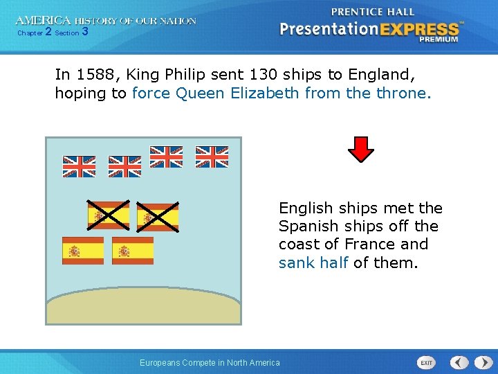 Chapter 2 Section 3 In 1588, King Philip sent 130 ships to England, hoping
