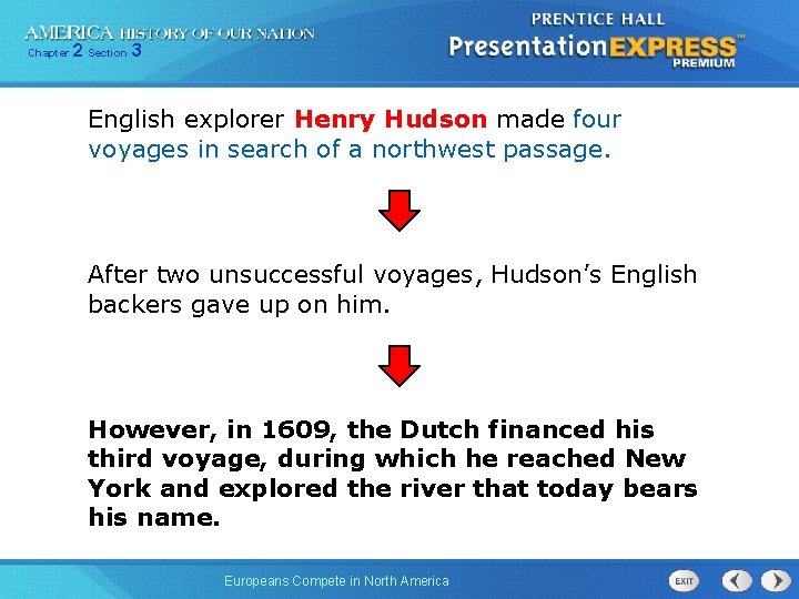 Chapter 2 Section 3 English explorer Henry Hudson made four voyages in search of