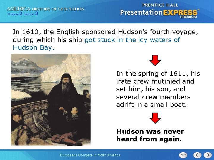 Chapter 2 Section 3 In 1610, the English sponsored Hudson’s fourth voyage, during which