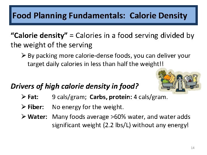 Food Planning Fundamentals: Calorie Density “Calorie density” = Calories in a food serving divided