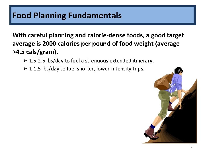 Food Planning Fundamentals With careful planning and calorie-dense foods, a good target average is