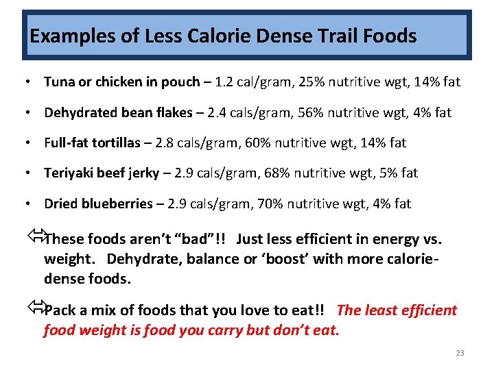 Examples of Less Calorie Dense Trail Foods • Tuna or chicken in pouch –