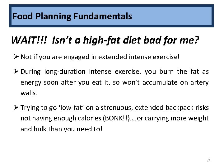 Food Planning Fundamentals • WAIT!!! Isn’t a high-fat diet bad for me? Ø Not